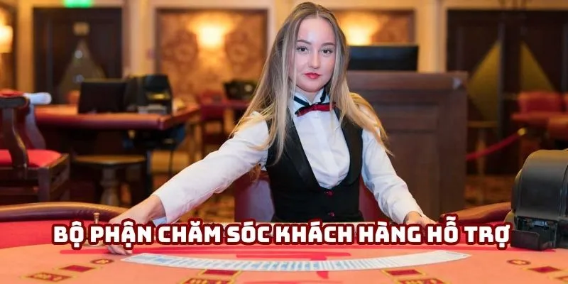 Bộ phận chăm sóc khách hàng hỗ trợ mọi tình huống câu hỏi thường gặp