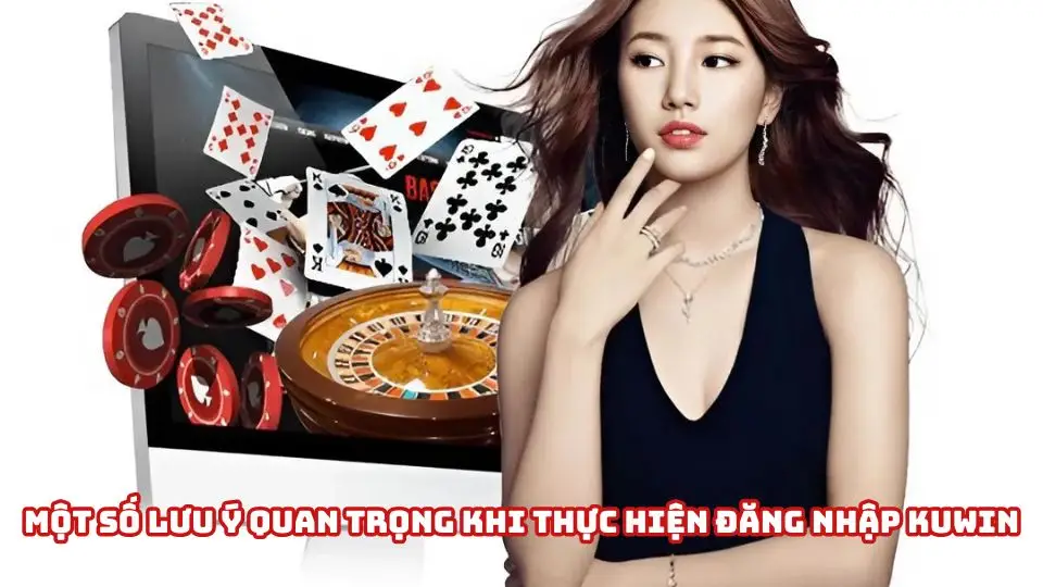 Một số lưu ý quan trọng khi thực hiện đăng nhập Kuwin