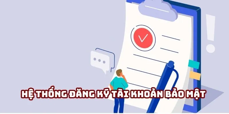 Hệ thống đăng ký tài khoản bảo mật theo tiêu chuẩn quốc tế