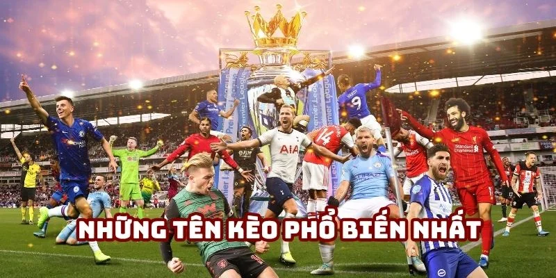 Những tên kèo phổ biến nhất