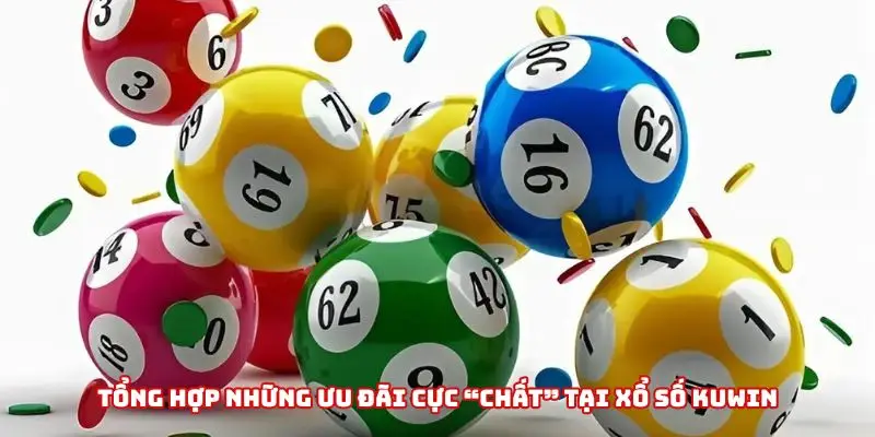 Xổ số Kuwin tung ra nhiều khuyến mãi cực sốc